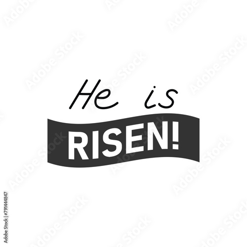 He is risen. Easter inscription, calligraphic letters or words, black and white