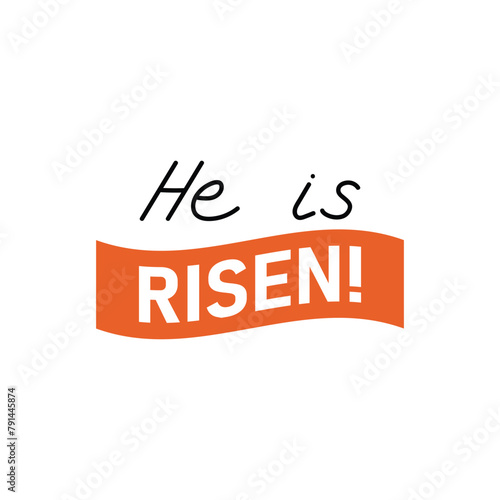 He is risen. Easter inscription, calligraphic letters or words, black and white
