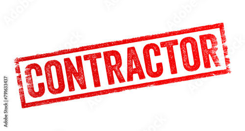 Contractor is a person or company that is hired to perform specific tasks or provide services for another entity, typically under a formal agreement or contract, text concept stamp
