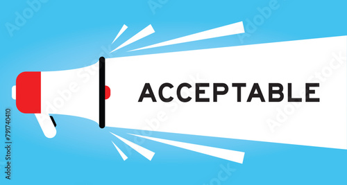 Color megaphone icon with word acceptable in white banner on blue background
