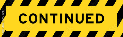 Yellow and black color with line striped label banner with word continued