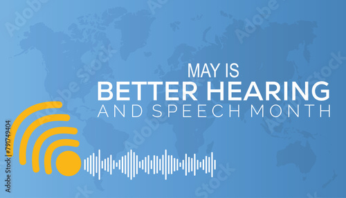 Better Hearing and Speech Month observed every year in May. Template for background, banner, card, poster with text inscription.
