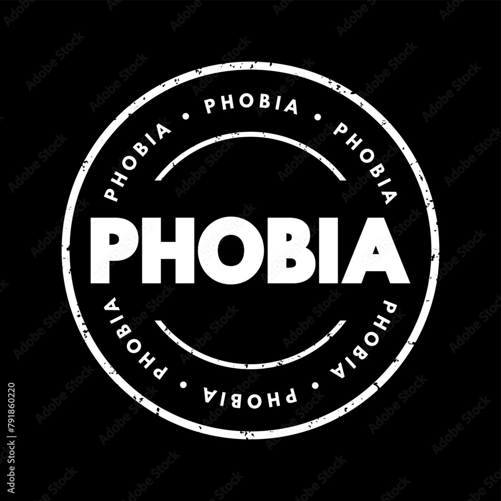 Phobia - anxiety disorder defined by a persistent and excessive fear of an object or situation, text concept stamp