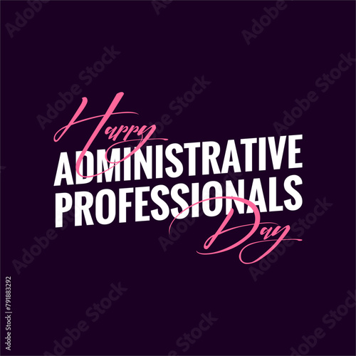 Administrative Professionals Day, Happy admin day, holiday concept