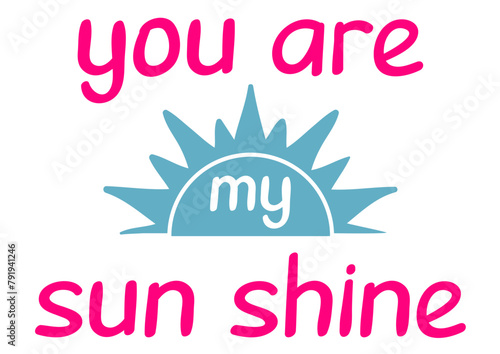 you are my sun shine digital file for tshirt print, silhouette, logo, cricut file