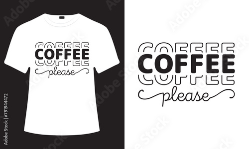 Coffee vector, typography, t-shirt design.