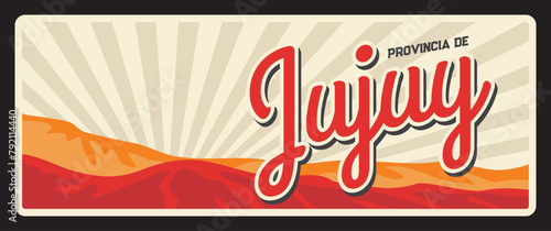 Jujuy region Argentine province vintage travel plate. Vector Argentina travel or tourism sign and retro sticker. San Salvador de Jujuy capital, automobile car tin plaque