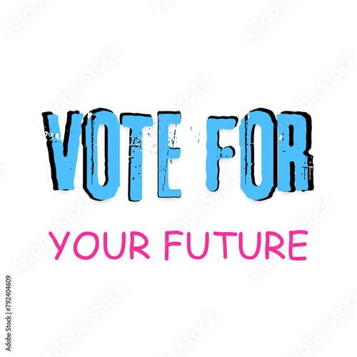 VOTE FOR YOUR FUTURE text banner