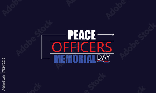 Never Forgotten Commemorating Peace Officers Memorial Day with Text Illustration