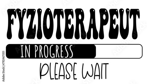 fyzioterapeut - in progress….please wait - University student - Vector Graphics future work - working profession.- presentations, stickers, banner, icons, stickers, sublimazione, key rings, cricut 