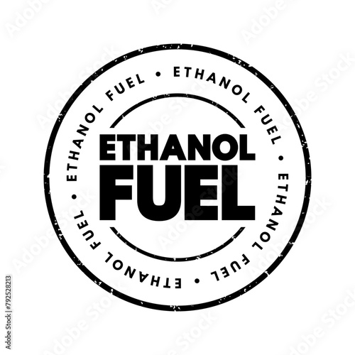 Ethanol fuel - renewable fuel made from various plant materials collectively known as biomass, text concept stamp photo