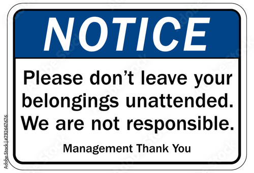 Not responsible sign please don't leave your belongings unattended. We are not responsible
