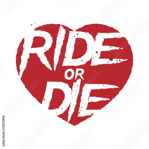 Vector red scratched and distorted RIDE OR DIE text in red heart. Isolated on white background