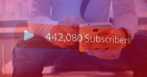 Image of subscribers text with growing number over caucasian man using smartphone
