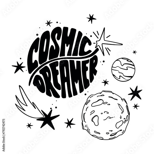 Cosmic dreamer. Hand drawn vector illustration with lettering, stars and planets