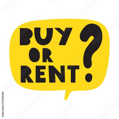Buy or rent? Yellow speech bubble. Hand drawn illustration on white background.