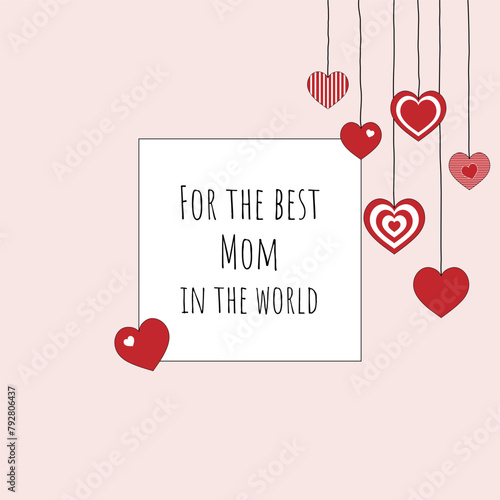 For the best Mom in the world - Schriftzug in englischer Sprache - Für die beste Mama der Welt. Quadratische Grußkarte mit hängenden Herzen.