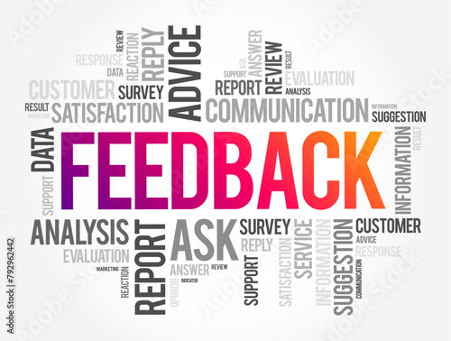 FEEDBACK - information about reactions to a product, a person's performance of a task, which is used as a basis for improvement, word cloud concept background