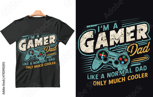 I'm a gamer dad like a normal dad only much cooler t shirt design. Father's day t shirt design vector.
