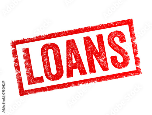 LOANS - financial arrangement in which a lender provides money or assets to a borrower, and the borrower agrees to repay the loan amount with interest over a specified period, text concept stamp