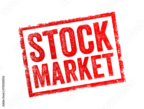 Stock Market - a public marketplace where buyers and sellers trade shares of publicly traded companies, text concept stamp