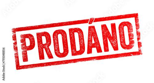 Prodáno is Czech for sold, it indicates that an item, property, or service has been purchased by someone else in exchange for payment, text concept stamp