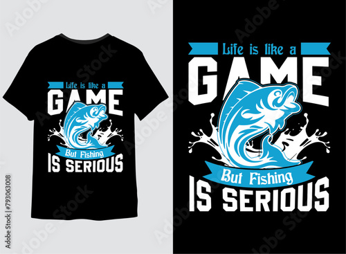 Life is like a game but fishing is serious t shirt design vector