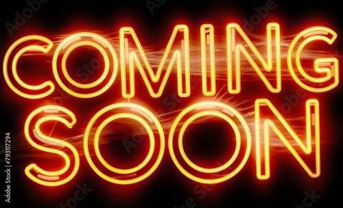 Bright orange neon sign on black background announces "Coming Soon" text in glowing letters, glossy, illuminated, nightlife