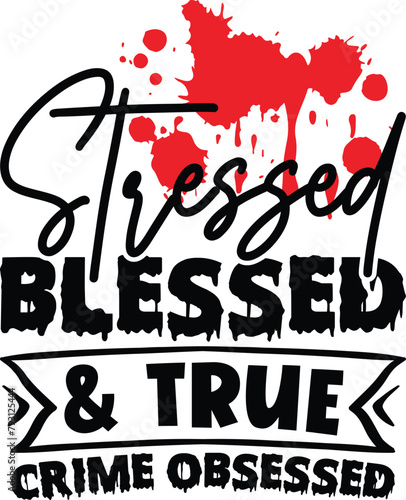 Stressed blessed and true crime obsessed