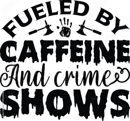 Fueled by caffeine and crime shows