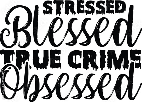 Stressed blessed true crime obsessed