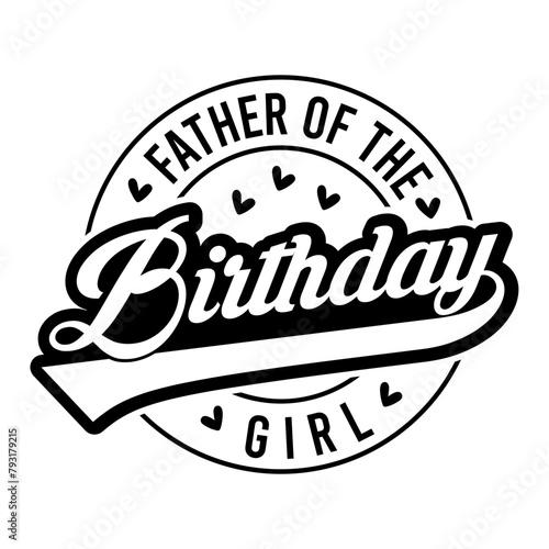 Father Of The Birthday Girl SVG