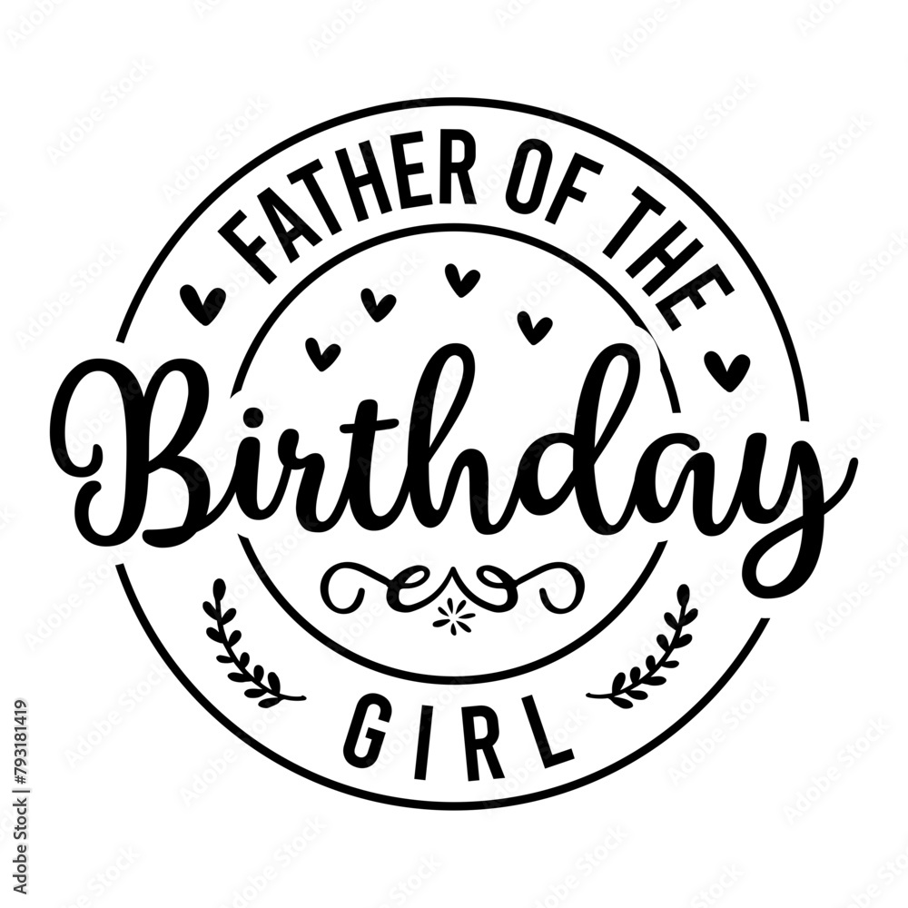 Father Of The Birthday Girl SVG