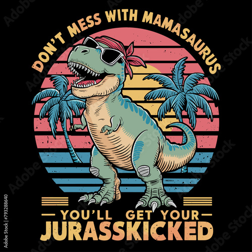 2024 mother day motherhood vector design, Mamasaurus, DON'T MESS WITH MAMA SAURUS