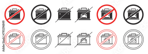 Set of forbidden signs with accumulator. No car battery, ban, no battery charging. Vector. EPS10.