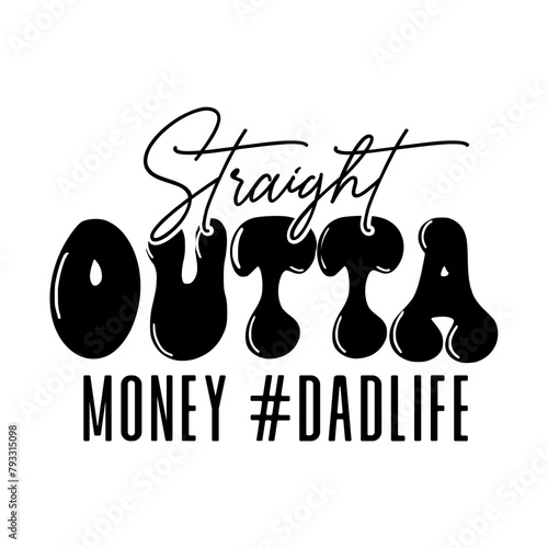 Straight Outta Money #Dadlife SVG