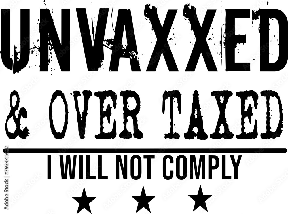Unvaxxed and over taxed SVG, I will not comply svg Stock Vector | Adobe Stock