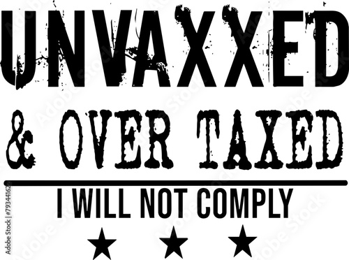 Unvaxxed and over taxed SVG, I will not comply svg photo