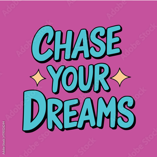 Chase Your Dreams positive message, affirmation, positive message, light blue and dark pink
