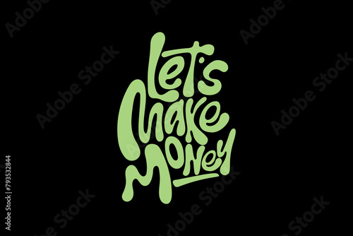 Streetwear let's make money typography graphic design aesthetic quotes template