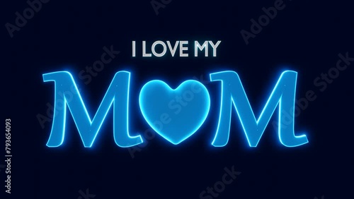 I love my mom with neon blue beating heart 4k loop animation. photo