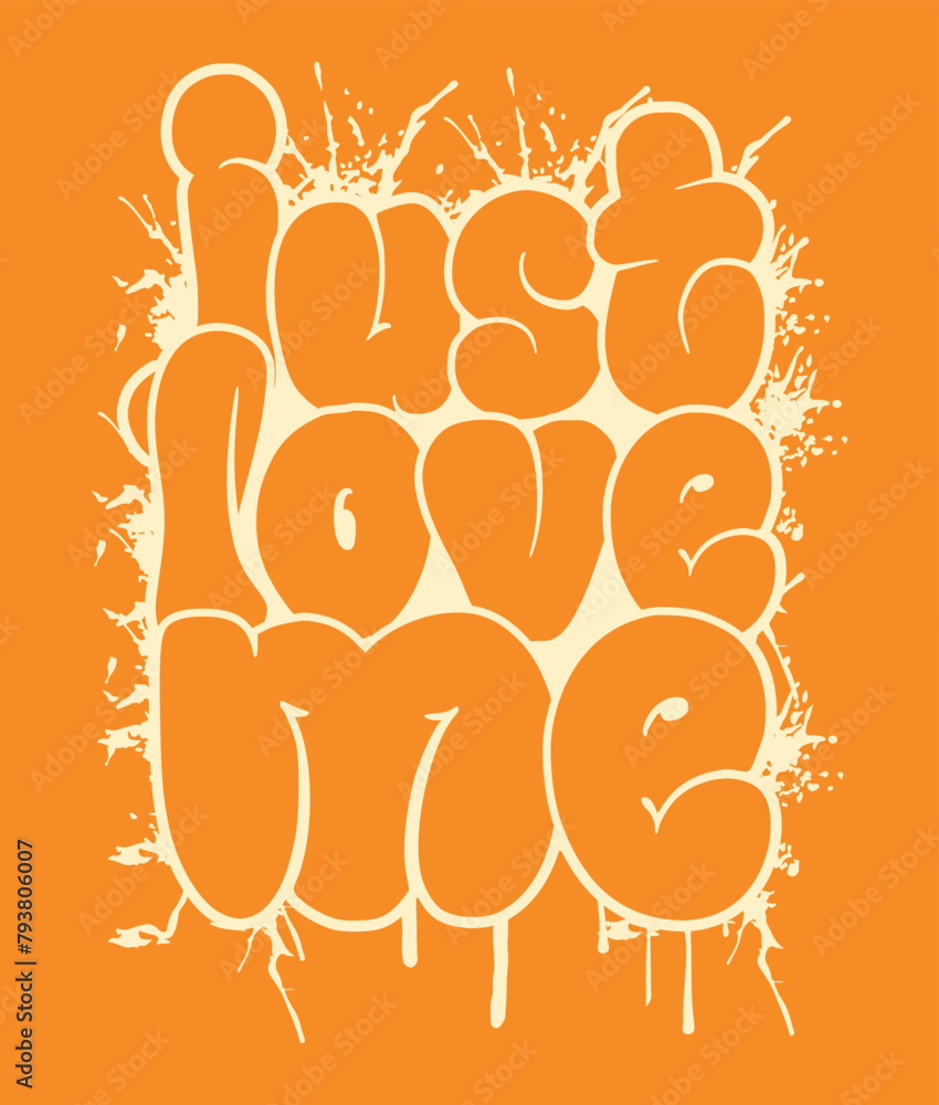 just love me Graffiti typography t-shirt design just love me Graffiti typography t-shirt design