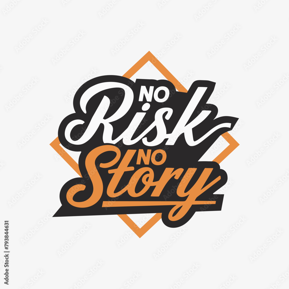 Fototapeta premium No Risk No Story. Motivational quote for T-shirt typography design