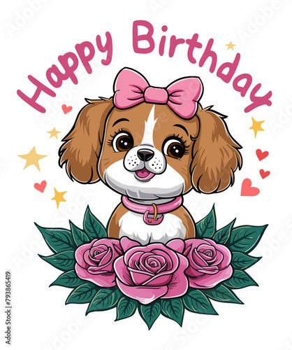 Happy Birthday. Cute little dog with flowers on white background. For t-shirt design, poster, banner and other design.
