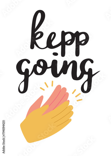 Approval phrase Keep going with applauding hands, motivational badge or a sicker. Hand drawn vector illustration