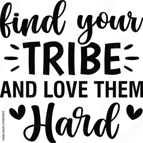 Find Your Tribe and Love Them Hard