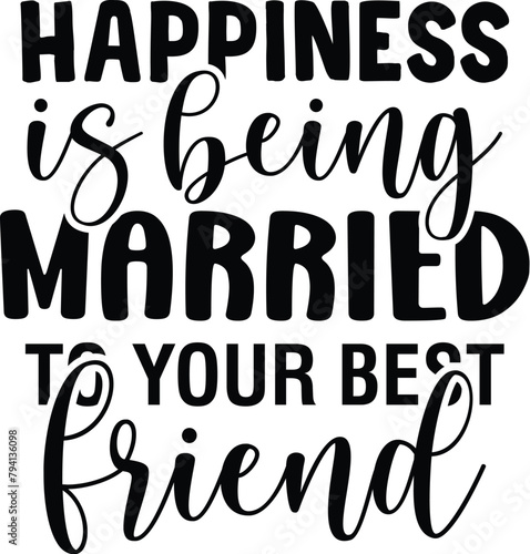 Happiness is Being Married to Your Best friend