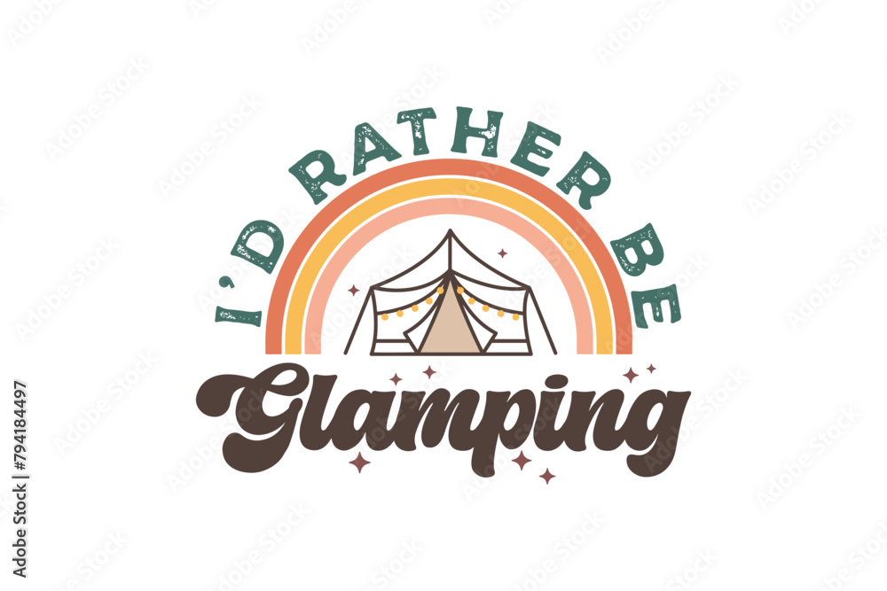 I'd rather be glamping, Vintage Camping quote Sublimation T shirt design 