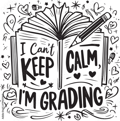 I Can't Keep Calm I'm Grading