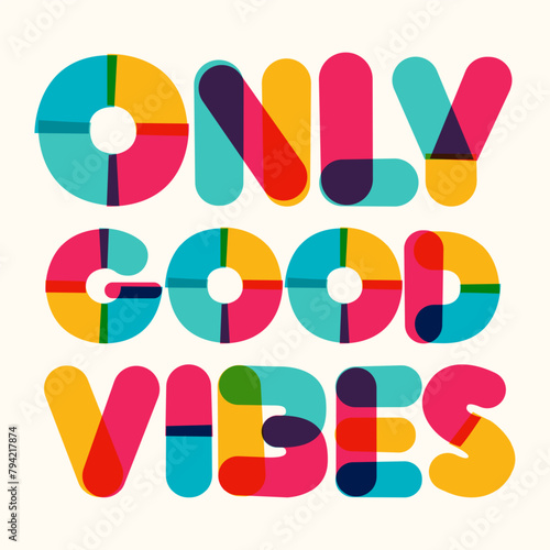 Good vibes only motivational poster bold colorful modern typography. Inspirational positive sign. Quote typographic template. Vector 10 eps